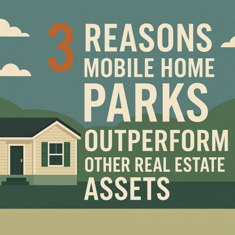3 Reasons Mobile Home Parks Outperform Other Real Estate Assets
